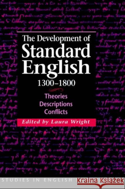 The Development of Standard English, 1300-1800: Theories, Descriptions, Conflicts Wright, Laura 9780521771146 Cambridge University Press