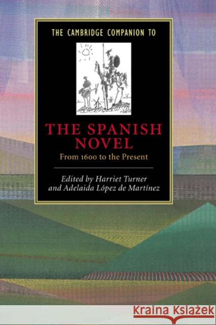 The Cambridge Companion to the Spanish Novel: From 1600 to the Present Turner, Harriet 9780521771276 Cambridge University Press