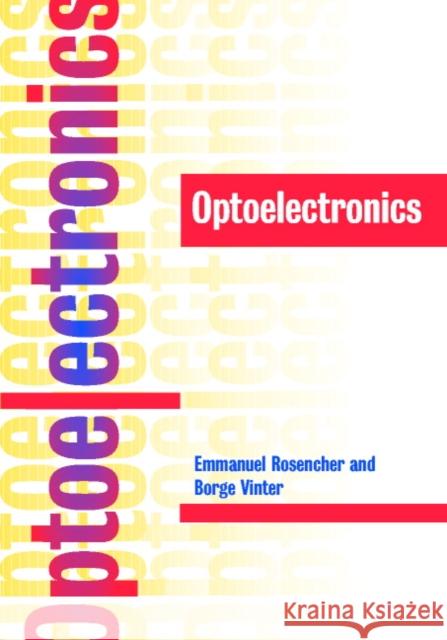 Optoelectronics Emmanuel Rosencher Borge Vinter Borge Vinter 9780521771290 Cambridge University Press