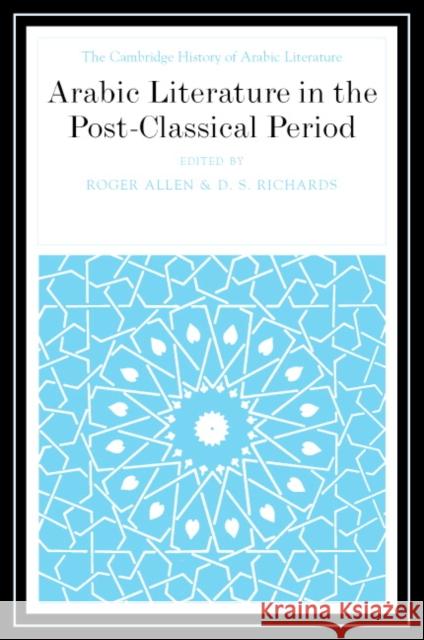 Arabic Literature in the Post-Classical Period Roger Allen 9780521771603