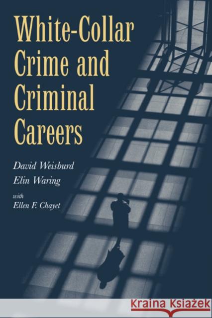 White-Collar Crime and Criminal Careers David Weisburd Elin Waring Alfred Blumstein 9780521771627 Cambridge University Press