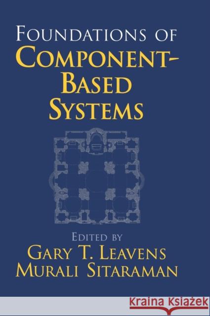 Foundations of Component-Based Systems Gary T. Leavens Murali Sitaraman Gary T. Leavens 9780521771641 Cambridge University Press