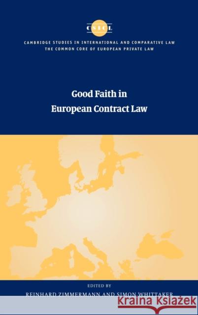 Good Faith in European Contract Law Reinhard Zimmermann Simon Whittaker Mauro Bussani 9780521771900 Cambridge University Press