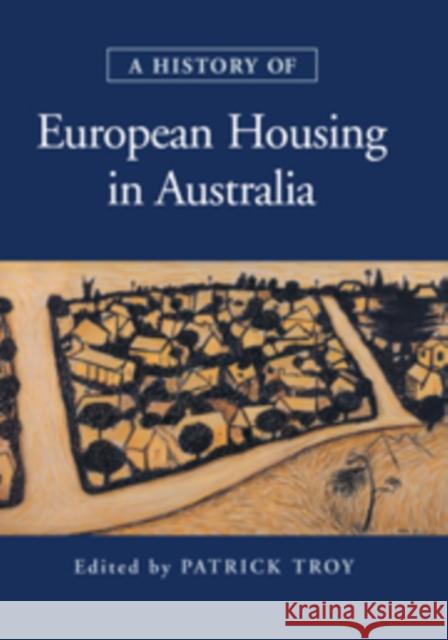 A History of European Housing in Australia Patrick Troy (Australian National University, Canberra) 9780521771955 Cambridge University Press