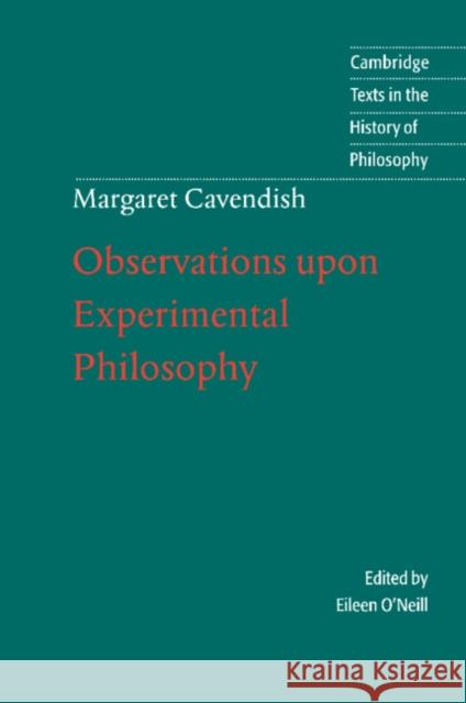 Margaret Cavendish: Observations Upon Experimental Philosophy Cavendish, Margaret 9780521772044 CAMBRIDGE UNIVERSITY PRESS