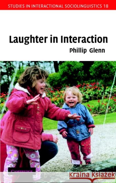 Laughter in Interaction Phillip J. Glenn 9780521772068