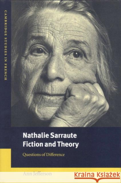 Nathalie Sarraute, Fiction and Theory: Questions of Difference Jefferson, Ann 9780521772112 CAMBRIDGE UNIVERSITY PRESS