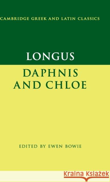 Longus: Daphnis and Chloe Longus                                   Ewen Bowie 9780521772204