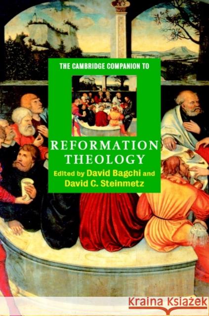 The Cambridge Companion to Reformation Theology David Bagchi David Steinmetz 9780521772242