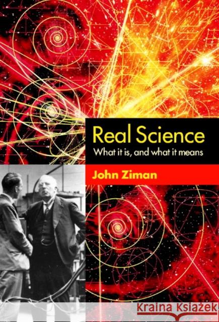 Real Science: What It Is and What It Means Ziman, John 9780521772297