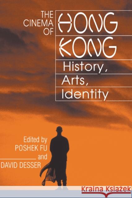 The Cinema of Hong Kong: History, Arts, Identity Fu, Poshek 9780521772358 Cambridge University Press