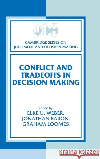 Conflict and Tradeoffs in Decision Making  9780521772389 CAMBRIDGE UNIVERSITY PRESS