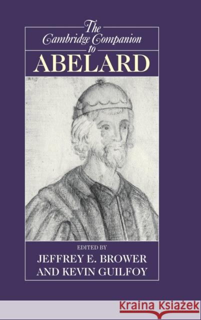 The Cambridge Companion to Abelard Jeffrey Brower Kevin Guilfoy 9780521772471 Cambridge University Press