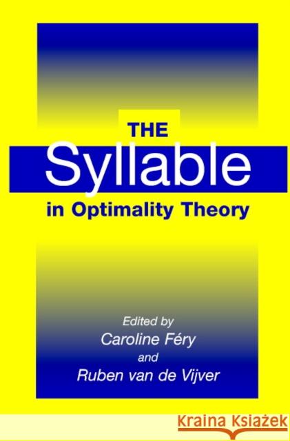 The Syllable in Optimality Theory Caroline Fery Ruben Va 9780521772624