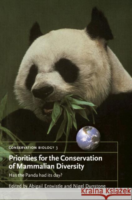Priorities for the Conservation of Mammalian Diversity: Has the Panda Had Its Day? Entwistle, Abigail 9780521772792