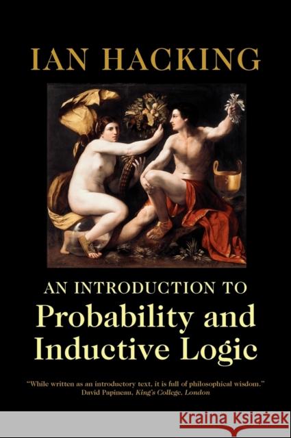 An Introduction to Probability and Inductive Logic Ian Hacking 9780521772877 CAMBRIDGE UNIVERSITY PRESS