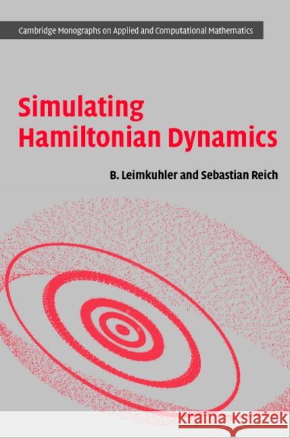 Simulating Hamiltonian Dynamics Benedict Leimkuhler Sebastian Reich 9780521772907