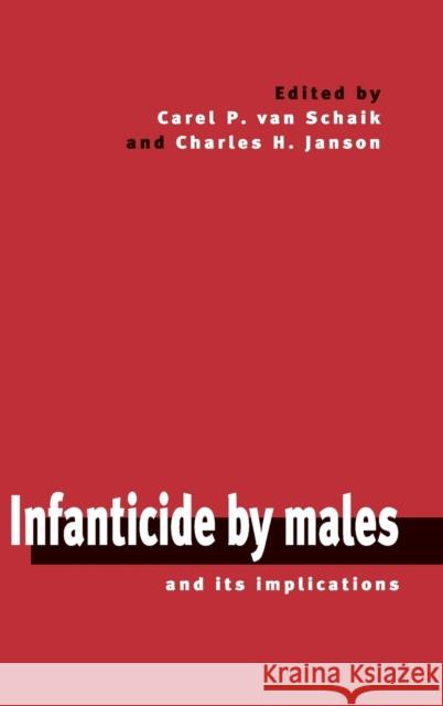 Infanticide by Males and Its Implications Van Schaik, Carel P. 9780521772952