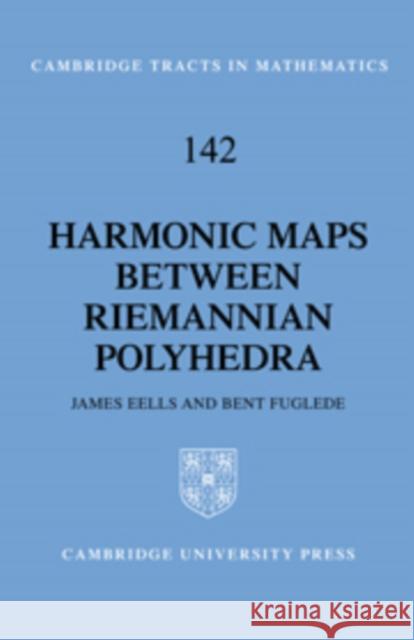 Harmonic Maps Between Riemannian Polyhedra Eells, J. 9780521773119