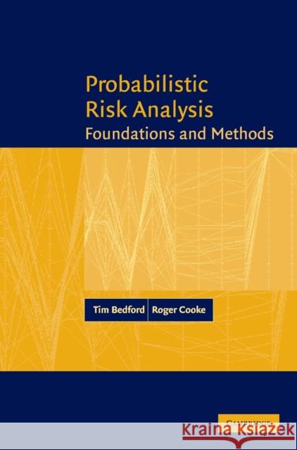Probabilistic Risk Analysis: Foundations and Methods Bedford, Tim 9780521773201 0