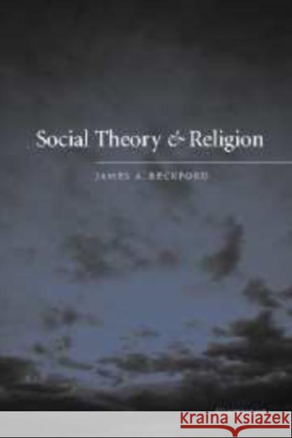 Social Theory and Religion James A. Beckford 9780521773362 Cambridge University Press