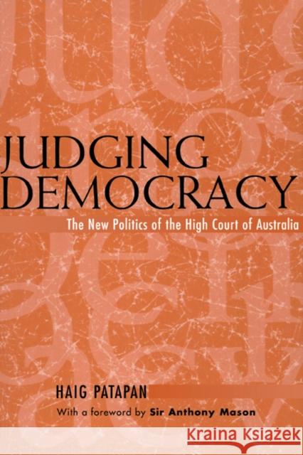 Judging Democracy: The New Politics of the High Court of Australia Patapan, Haig 9780521774284 CAMBRIDGE UNIVERSITY PRESS