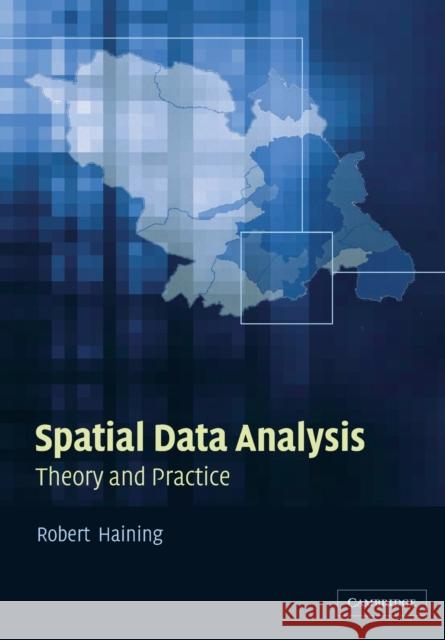 Spatial Data Analysis: Theory and Practice Haining, Robert 9780521774376 Cambridge University Press