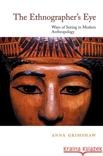 The Ethnographer's Eye: Ways of Seeing in Anthropology Grimshaw, Anna 9780521774758