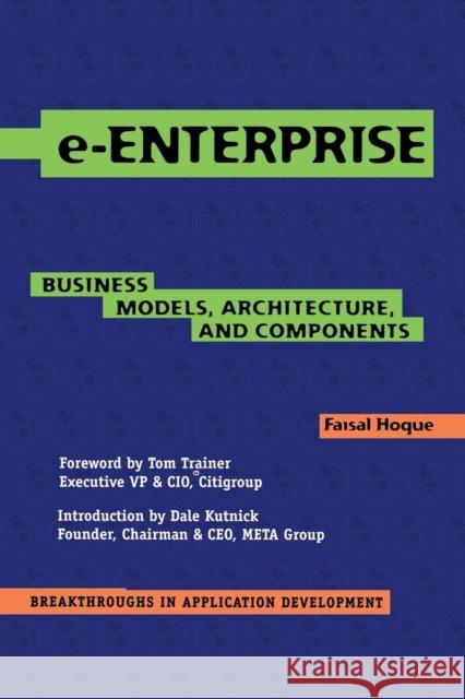 e-Enterprise : Business Models, Architecture, and Components Faisal Hoque Tom Trainer Dale Kutnick 9780521774871 