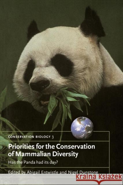 Priorities for the Conservation of Mammalian Diversity: Has the Panda Had Its Day? Entwistle, Abigail 9780521775366