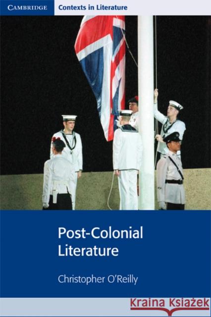 Post-Colonial Literature Christopher O'Reilly 9780521775540