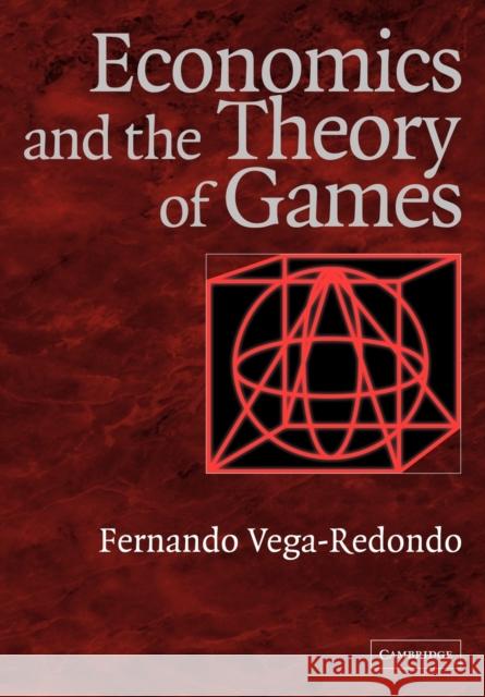 Economics and the Theory of Games Fernando Vega-Redondo 9780521775908 Cambridge University Press