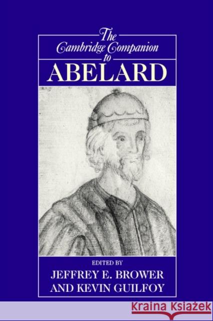 The Cambridge Companion to Abelard Jeffrey Brower Kevin Guilfoy 9780521775960 Cambridge University Press