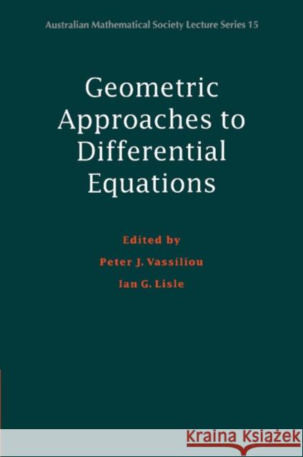 Geometric Approaches to Differential Equations Peter J. Vassiliou Ian G. Lisle Peter J. Vassiliou 9780521775984 Cambridge University Press