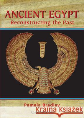 Ancient Egypt: Reconstructing the Past: Reconstructing the Past Bradley, Pamela 9780521776561 Cambridge University Press