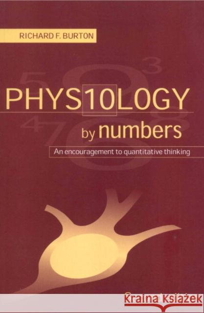 Physiology by Numbers: An Encouragement to Quantitative Thinking Burton, Richard F. 9780521777032 Cambridge University Press