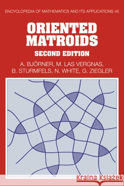 Oriented Matroids: Second Edition Björner, Anders 9780521777506 Cambridge University Press