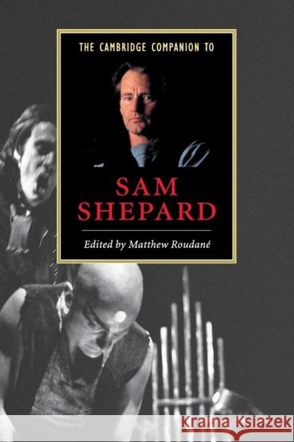 The Cambridge Companion to Sam Shepard Matthew Charles Roudane 9780521777667