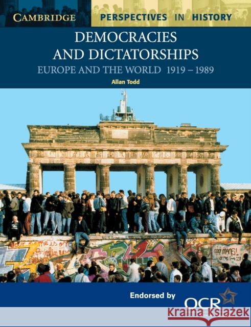 Democracies and Dictatorships: Europe and the World 1919-1989 Todd, Allan 9780521777971