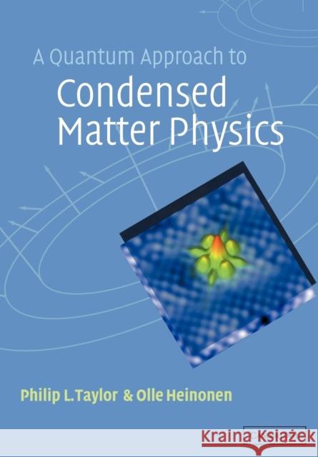 A Quantum Approach to Condensed Matter Physics Philip L Taylor 9780521778275