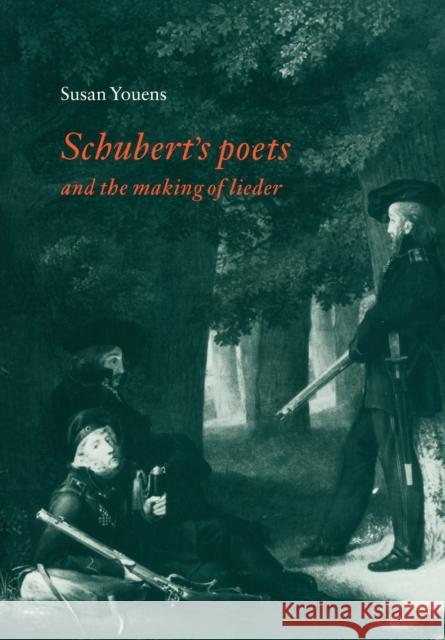 Schubert's Poets and the Making of Lieder Susan Youens 9780521778626