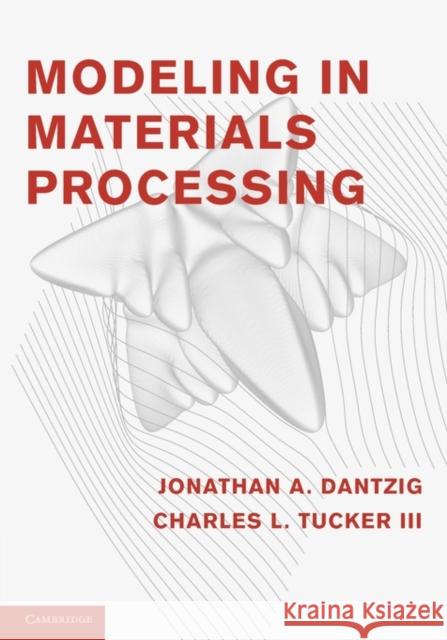 Modeling in Materials Processing Jonathan A Dantzig 9780521779234