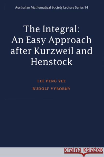 Integral: An Easy Approach After Kurzweil and Henstock Yee, Lee Peng 9780521779685 CAMBRIDGE UNIVERSITY PRESS