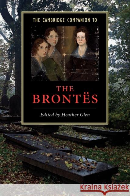 The Cambridge Companion to the Brontës Glen, Heather 9780521779715 Cambridge University Press