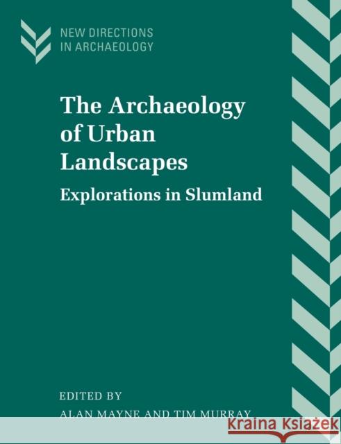 The Archaeology of Urban Landscapes: Explorations in Slumland Mayne, Alan 9780521779753 Cambridge University Press