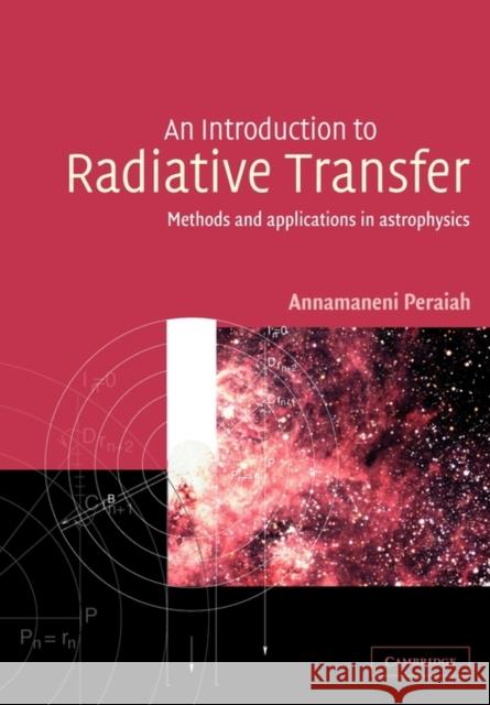 An Introduction to Radiative Transfer: Methods and Applications in Astrophysics Peraiah, Annamaneni 9780521779890 Cambridge University Press