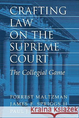Crafting Law on the Supreme Court: The Collegial Game Maltzman, Forrest 9780521780100 CAMBRIDGE UNIVERSITY PRESS