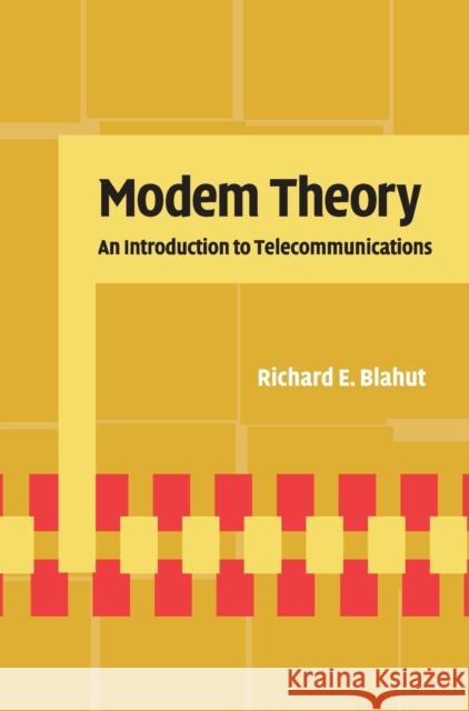 Modem Theory: An Introduction to Telecommunications Blahut, Richard E. 9780521780148