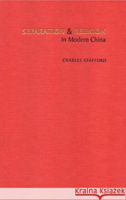 Separation and Reunion in Modern China Charles Stafford (London School of Economics and Political Science) 9780521780179 Cambridge University Press