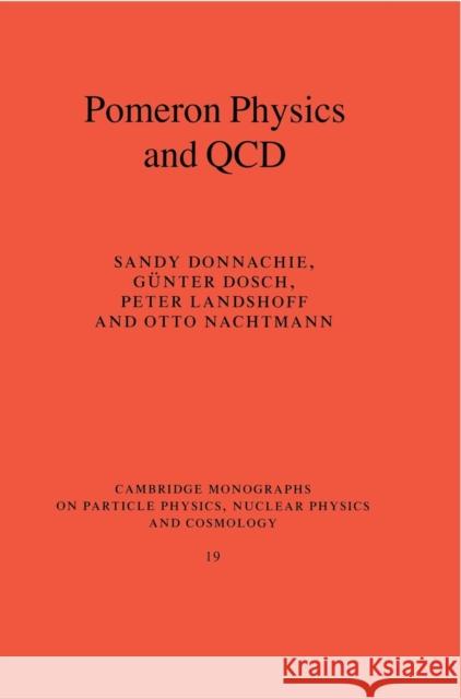 Pomeron Physics and QCD Sandy Donnachie Gunter (Ruprecht-Karls-universitat Heidelberg, German Dosch 9780521780391